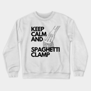 Keep Calm and Spaghetti Clamp #2 Crewneck Sweatshirt